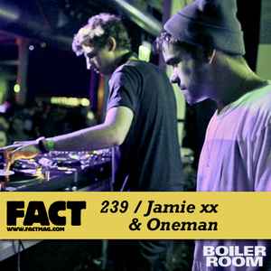 FACT Mix 239 - Jamie xx & Oneman