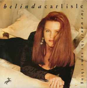 Belinda Carlisle - (We Want) The Same Thing 