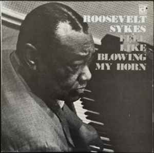 Roosevelt Sykes - Feel Like Blowing My Horn album cover