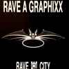Rave A Graphixx - Rave The City