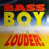 Bass Boy - Let The Bass Be Louder!