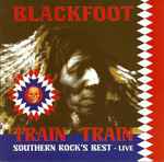 Cover of Train Train (Southern Rock's Best • Live), 2007, CD