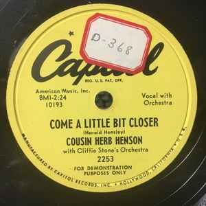 Cousin Herb Henson With Cliffie Stone's Orchestra - Come A Little Bit  Closer / Funny Book | Releases | Discogs