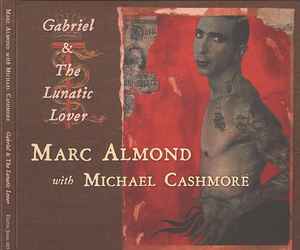 Gabriel & The Lunatic Lover - Marc Almond With Michael Cashmore
