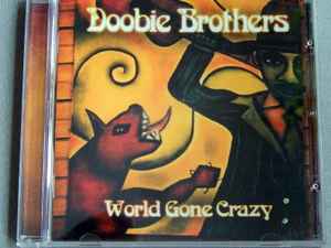 The Doobie Brothers – World Gone Crazy (CD) - Discogs
