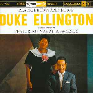 Black, Brown And Beige - Duke Ellington And His Orchestra Featuring Mahalia Jackson