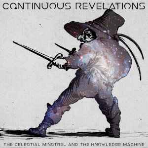 Continuous Revelations - The Celestial Minstrel And The Knowledge Machine album cover