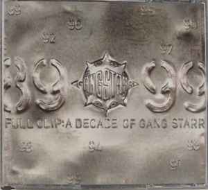 Gang Starr – Full Clip: A Decade Of Gang Starr (1999, Edited