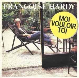 Françoise Hardy - Moi Vouloir Toi album cover