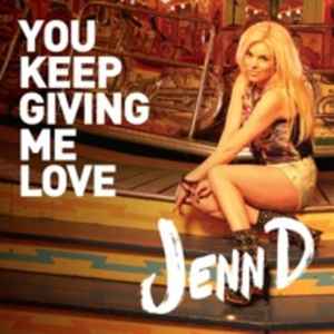 Jenn D - You Keep Giving Me Love album cover