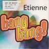 Etienne (20) - Bang Bang!