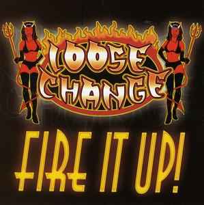 Fire It Up! - Loose Change