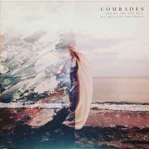 Comrades (5) - For We Are Not Yet, We Are Only Becoming