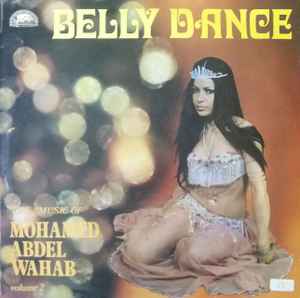 Mohamed Abdel Wahab – Belly Dance - The Music Of Mohamed Abdel