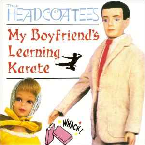 Thee Headcoatees - My Boyfriend's Learning Karate
