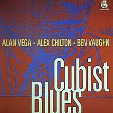 Alan Vega・Alex Chilton・Ben Vaughn / Cubist Blues 1996 西 Orig