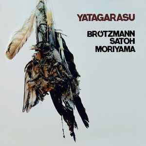 Yatagarasu - Brötzmann, Satoh, Moriyama : The Heavyweights