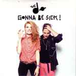 Cover of Gonna Be Sick !, 2011, CDr