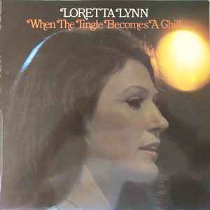 Loretta Lynn - When The Tingle Becomes A Chill album cover