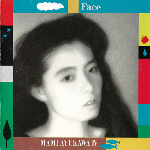 Mami Ayukawa – Face 鮎川麻弥 Ⅳ (1986, Vinyl) - Discogs