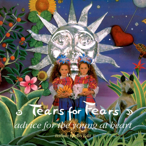 Tears for Fears - Advice for the young at heart - Letra e Tradução