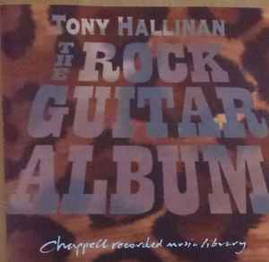 Tony Hallinan – The Rock Guitar Album (1995, CD) - Discogs