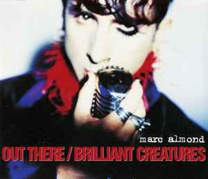 Marc Almond - Out There / Brilliant Creatures