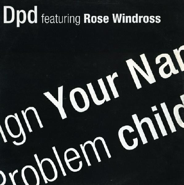 DPD Featuring Rose Windross – Sign Your Name / Problem Child