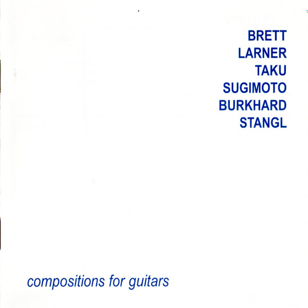 Album herunterladen Brett Larner Taku Sugimoto Burkhard Stangl - Compositions For Guitars