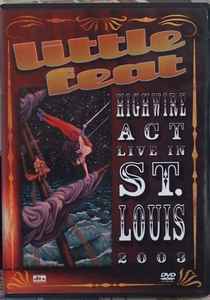 Little Feat – Highwire Act - Live In St. Louis 2003 (2003, DVD