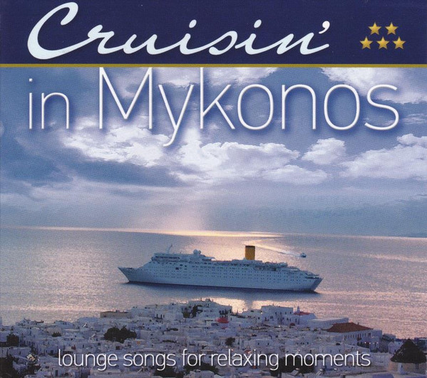 télécharger l'album Various - Cruisin In Mykonos Lounge Songs For Relaxing Moments