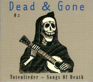 Dead & Gone #2 - Totenlieder - Songs Of Death - Various