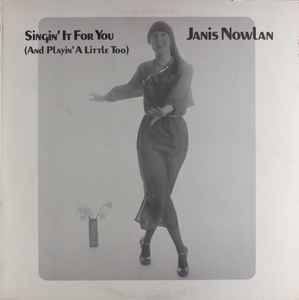 Janis Nowlan - Singin' It For You (And Playin' A Little Too) album cover