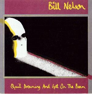 Bill Nelson – Quit Dreaming And Get On The Beam / Sounding The