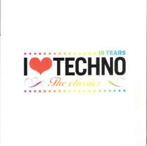 Various - 10 Years I Love Techno The Classics