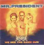 Mr. President - We See The Same Sun | Releases | Discogs