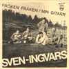 Sven-Ingvars - Fröken Fräken / Min Gitarr
