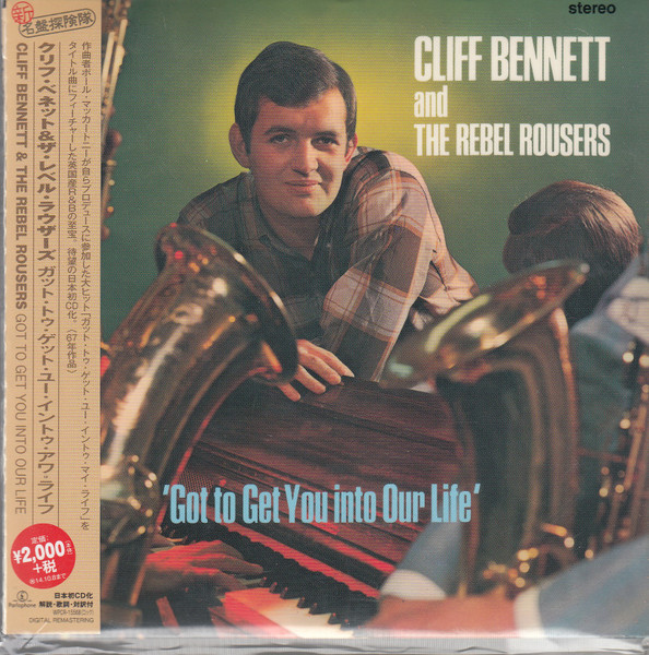 Cliff Bennett & The Rebel Rousers – Got To Get You Into Our Life