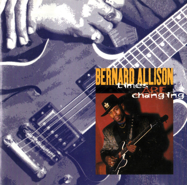 Bernard Allison - Times Are Changing | Releases | Discogs
