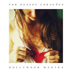 Hollywood Mantra - Por Nossos Corações album cover