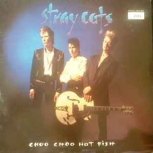 Stray Cats - Choo Choo Hot Fish album cover