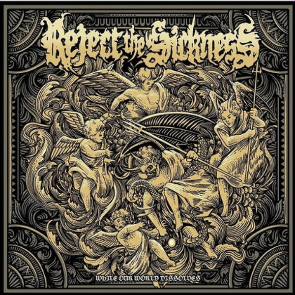 Reject The Sickness - While Our World Dissolves | Releases | Discogs