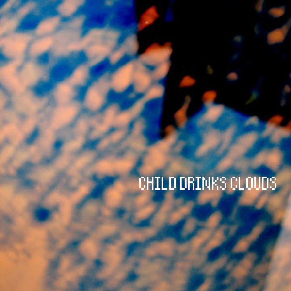 lataa albumi Child Drinks Clouds - Smot Le Roc