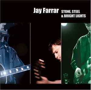Jay Farrar - Stone, Steel & Bright Lights album cover