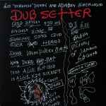 Lee 'Scratch' Perry and Adrian Sherwood - Dub Setter | Releases 