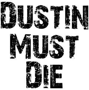 Dustin Must Die