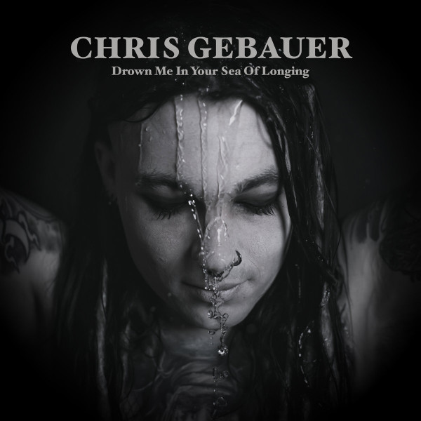 last ned album Chris Gebauer - Drown Me In Your Sea Of Longing