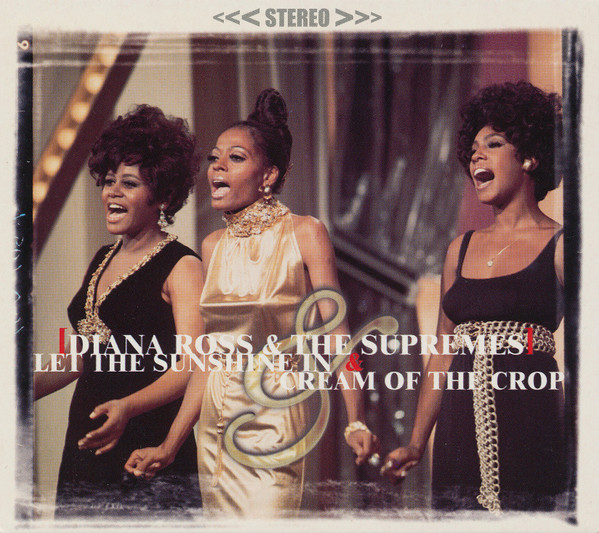 Diana Ross & The Supremes – Let The Sunshine In & Cream Of The 