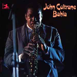 John Coltrane – Bahia (1990, Vinyl) - Discogs
