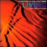 Hunters & Collectors - Living... In Large Rooms And Lounges album cover